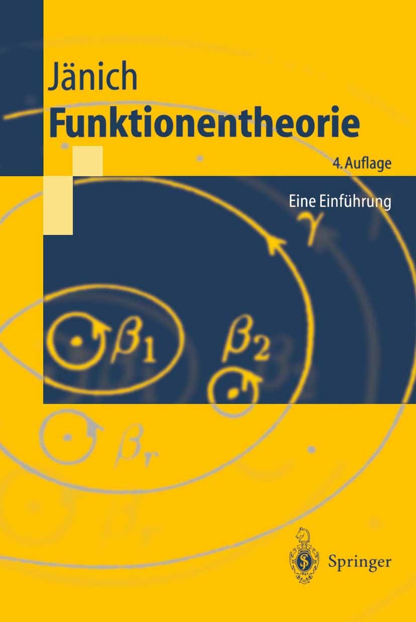 Titlebook: Funktionentheorie; Eine Einführung Klaus Jänich Textbook 19964th edition Springer-Verlag Berlin Heidelberg 1996 Analysis.Cauchyscher Integr Titlebook: Funktionentheorie; Eine Einführung Klaus Jänich Textbook 19964th edition Springer-Verlag Berlin Heidelberg 1996 Analysis.Cauchyscher Integr