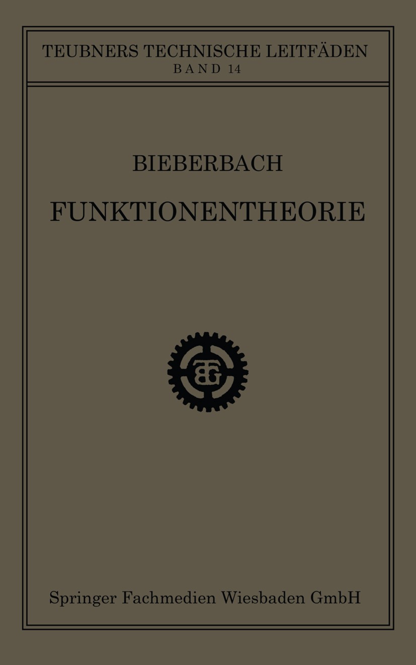 Titlebook: Funktionentheorie; Ludwig Bieberbach Book 1922 Springer Fachmedien Wiesbaden 1922 Funktionentheorie Titlebook: Funktionentheorie; Ludwig Bieberbach Book 1922 Springer Fachmedien Wiesbaden 1922 Funktionentheorie