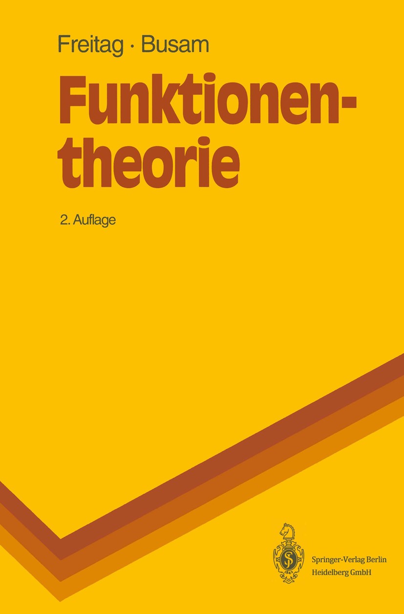 Titlebook: Funktionentheorie; Eberhard Freitag,Rolf Busam Textbook 19952nd edition Springer-Verlag Berlin Heidelberg 1995 Analytische Zahlentheorie.E Titlebook: Funktionentheorie; Eberhard Freitag,Rolf Busam Textbook 19952nd edition Springer-Verlag Berlin Heidelberg 1995 Analytische Zahlentheorie.E
