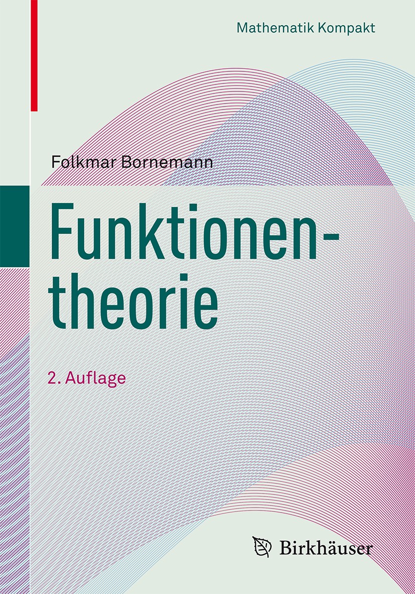 Titlebook: Funktionentheorie; Folkmar Bornemann Textbook 2016Latest edition Springer International Publishing AG, CH 2016 Holomorphe Funktionen.bihol Titlebook: Funktionentheorie; Folkmar Bornemann Textbook 2016Latest edition Springer International Publishing AG, CH 2016 Holomorphe Funktionen.bihol