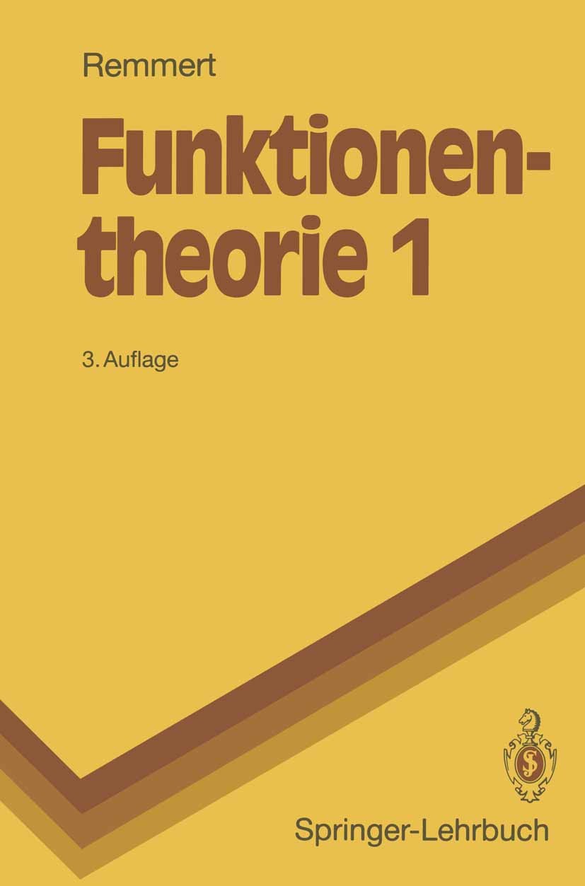 Titlebook: Funktionentheorie 1; Reinhold Remmert Textbook 19923rd edition Springer-Verlag Berlin Heidelberg 1992 Cauchysche.Cauchysche Integraltheore Titlebook: Funktionentheorie 1; Reinhold Remmert Textbook 19923rd edition Springer-Verlag Berlin Heidelberg 1992 Cauchysche.Cauchysche Integraltheore