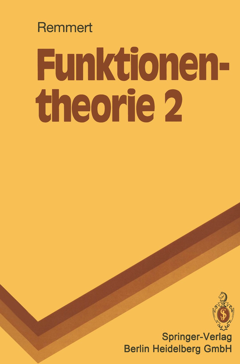 Titlebook: Funktionentheorie; Reinhold Remmert Textbook 19911st edition Springer-Verlag Berlin Heidelberg 1991 Approximationstheorie.Funktionentheori Titlebook: Funktionentheorie; Reinhold Remmert Textbook 19911st edition Springer-Verlag Berlin Heidelberg 1991 Approximationstheorie.Funktionentheori