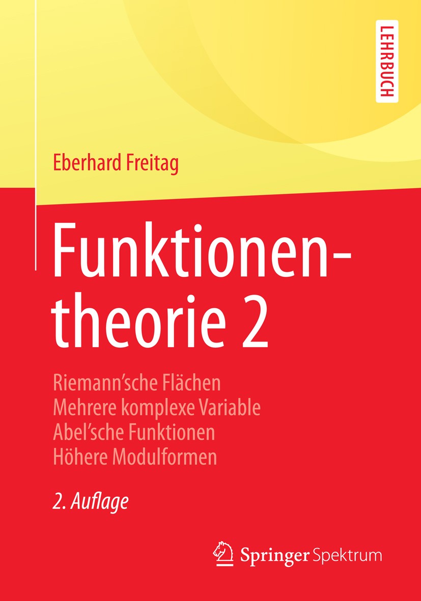 Titlebook: Funktionentheorie 2; Riemann´sche Flächen Eberhard Freitag Textbook 20142nd edition Springer-Verlag Berlin Heidelberg 2014 Abelsche Funktio Titlebook: Funktionentheorie 2; Riemann´sche Flächen Eberhard Freitag Textbook 20142nd edition Springer-Verlag Berlin Heidelberg 2014 Abelsche Funktio