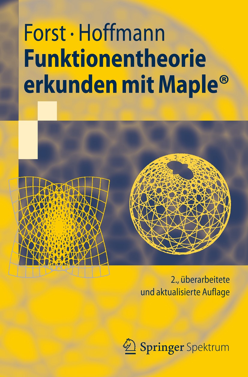 Titlebook: Funktionentheorie erkunden mit Maple; Wilhelm Forst,Dieter Hoffmann Textbook 2012Latest edition Springer-Verlag Berlin Heidelberg 2012 Com Titlebook: Funktionentheorie erkunden mit Maple; Wilhelm Forst,Dieter Hoffmann Textbook 2012Latest edition Springer-Verlag Berlin Heidelberg 2012 Com