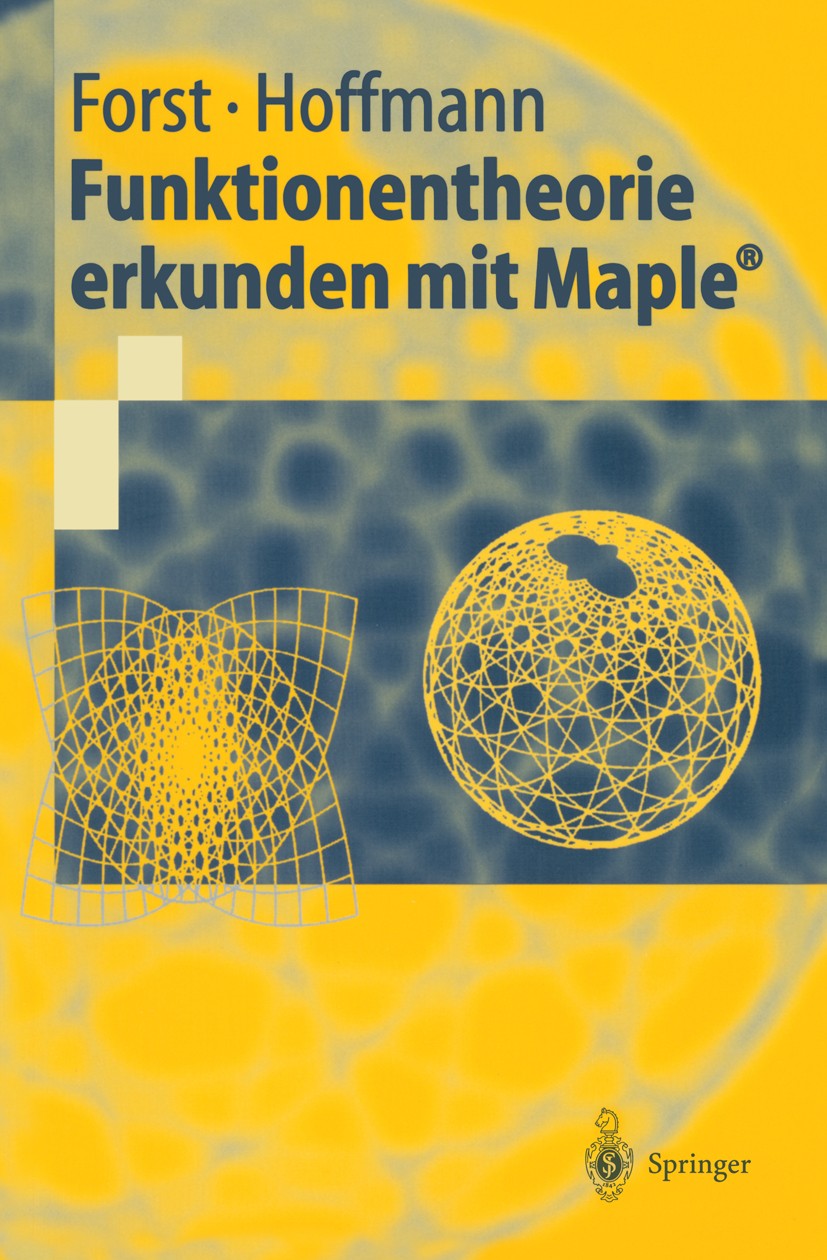 Titlebook: Funktionentheorie erkunden mit Maple®; Wilhelm Forst,Dieter Hoffmann Textbook 20021st edition Springer-Verlag Berlin Heidelberg 2002 Ablei Titlebook: Funktionentheorie erkunden mit Maple®; Wilhelm Forst,Dieter Hoffmann Textbook 20021st edition Springer-Verlag Berlin Heidelberg 2002 Ablei