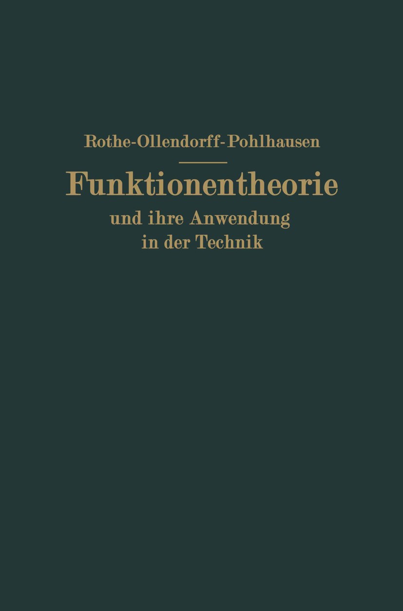 Titlebook: Funktionentheorie und ihre Anwendung in der Technik; R. Rothe,F. Ollendorff,K. Pohlhausen Book 1931 Verlag von Julius Springer / Berlin 19 Titlebook: Funktionentheorie und ihre Anwendung in der Technik; R. Rothe,F. Ollendorff,K. Pohlhausen Book 1931 Verlag von Julius Springer / Berlin 19