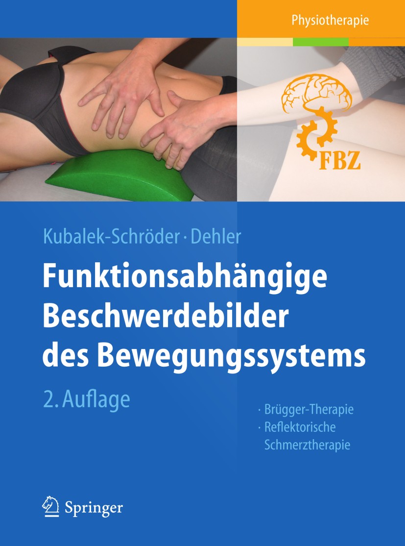 Titlebook: Funktionsabhängige Beschwerdebilder des Bewegungssystems; Brügger-Therapie - R Sabine Kubalek-Schröder,Frauke Dehler Book 2013Latest editio Titlebook: Funktionsabhängige Beschwerdebilder des Bewegungssystems; Brügger-Therapie - R Sabine Kubalek-Schröder,Frauke Dehler Book 2013Latest editio