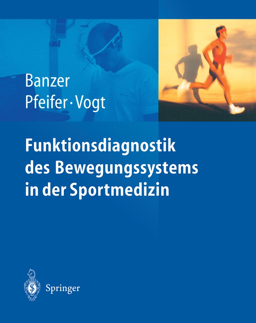 Titlebook: Funktionsdiagnostik des Bewegungssystems in der Sportmedizin; Winfried Banzer,Klaus Pfeifer,Lutz Vogt Book 2004 Springer-Verlag Berlin Hei Titlebook: Funktionsdiagnostik des Bewegungssystems in der Sportmedizin; Winfried Banzer,Klaus Pfeifer,Lutz Vogt Book 2004 Springer-Verlag Berlin Hei