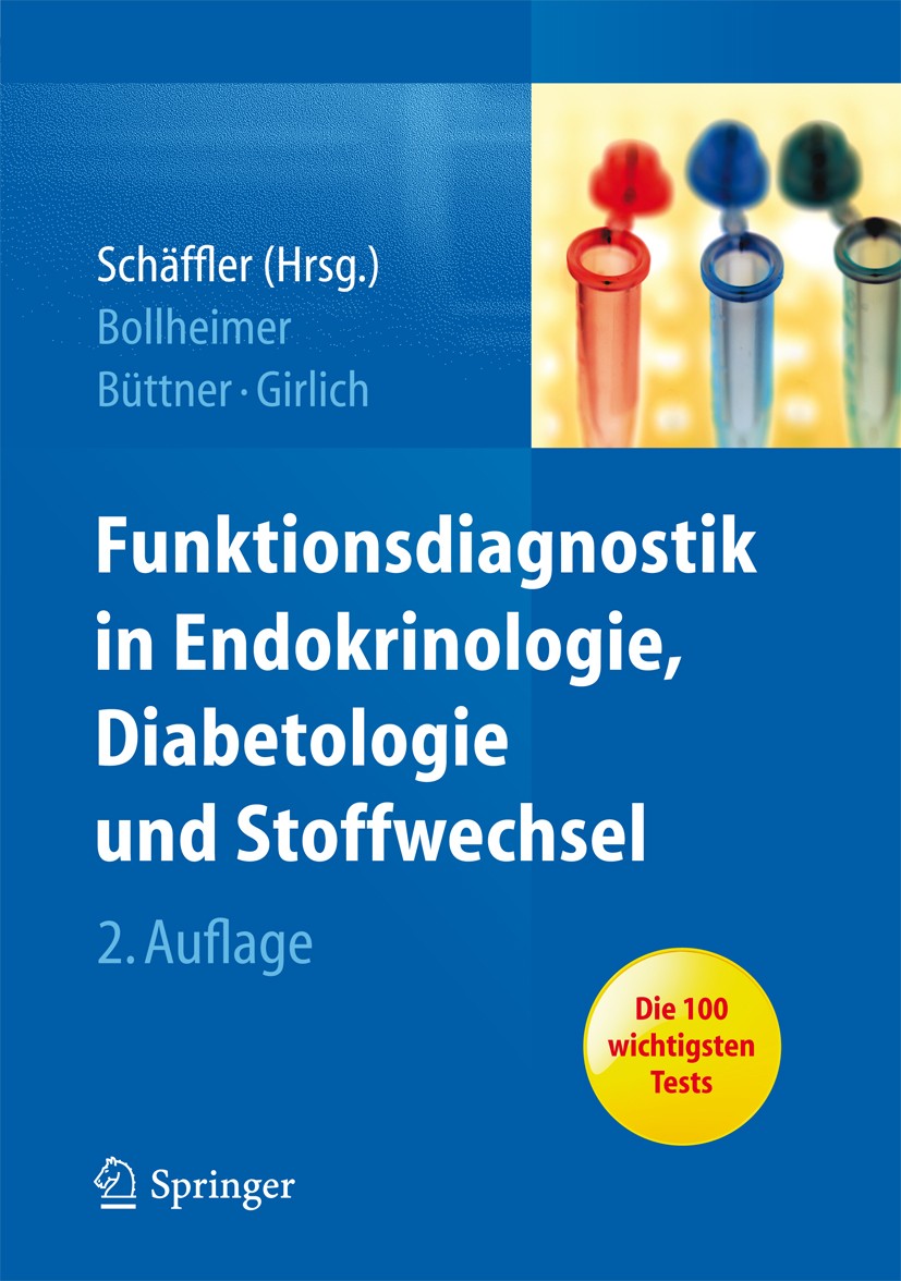 Titlebook: Funktionsdiagnostik in Endokrinologie, Diabetologie und Stoffwechsel; Indikation, Testvorb Andreas Schäffler,Cornelius Bollheimer,Christian Titlebook: Funktionsdiagnostik in Endokrinologie, Diabetologie und Stoffwechsel; Indikation, Testvorb Andreas Schäffler,Cornelius Bollheimer,Christian