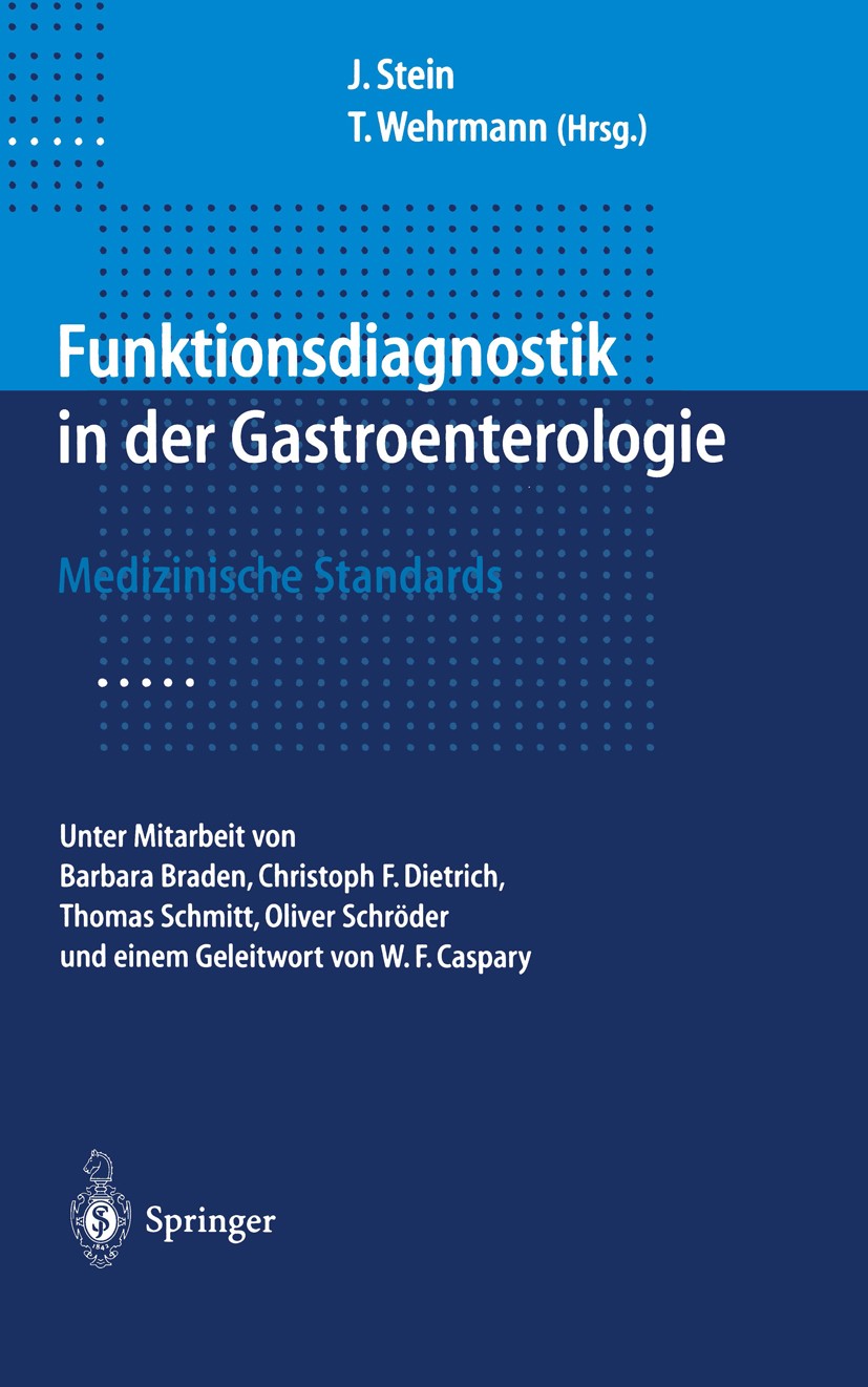 Titlebook: Funktionsdiagnostik in der Gastroenterologie; Medizinische Standar J. Stein,T. Wehrmann Book 20021st edition Springer-Verlag Berlin Heidelb Titlebook: Funktionsdiagnostik in der Gastroenterologie; Medizinische Standar J. Stein,T. Wehrmann Book 20021st edition Springer-Verlag Berlin Heidelb