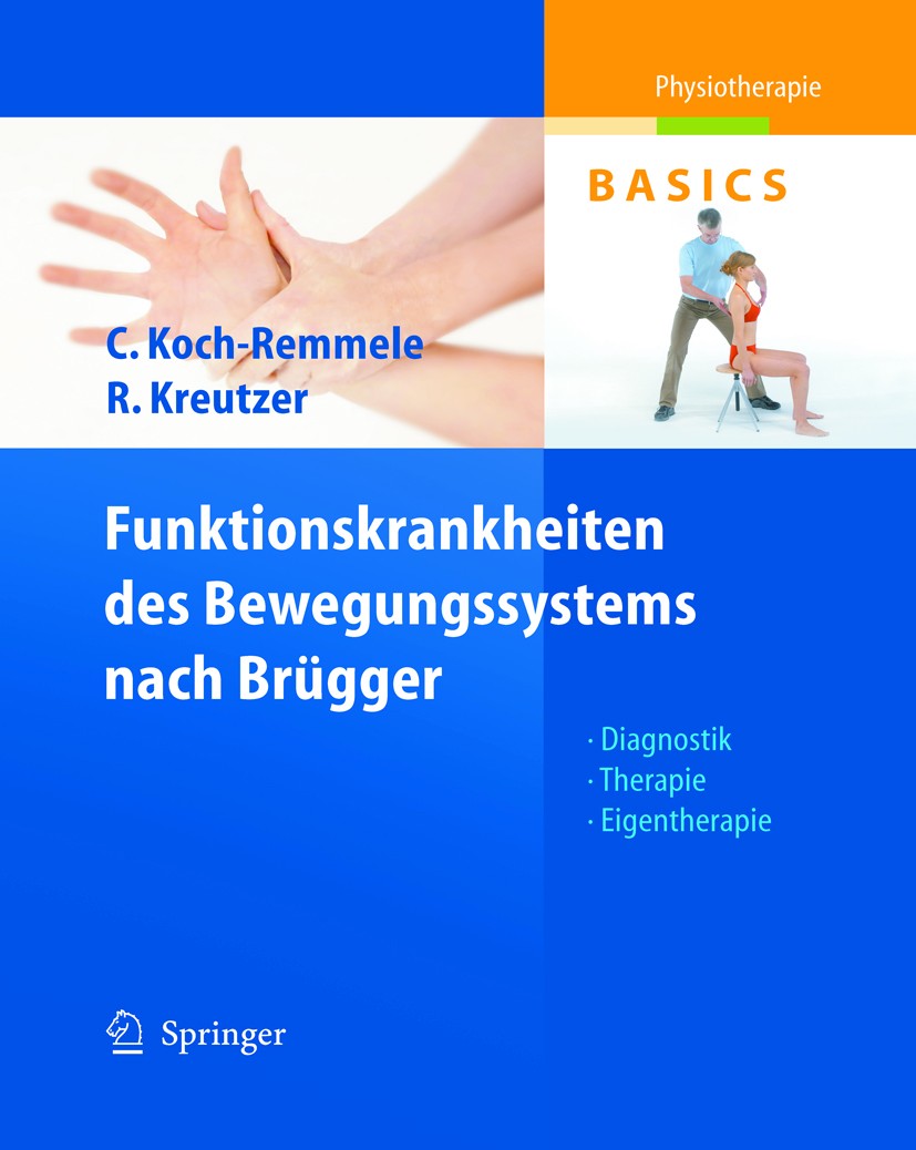 Titlebook: Funktionskrankheiten des Bewegungssystems nach Brügger; Diagnostik, Therapie Claudia Koch-Remmele,Roland Kreutzer Book 2007 Springer-Verlag Titlebook: Funktionskrankheiten des Bewegungssystems nach Brügger; Diagnostik, Therapie Claudia Koch-Remmele,Roland Kreutzer Book 2007 Springer-Verlag