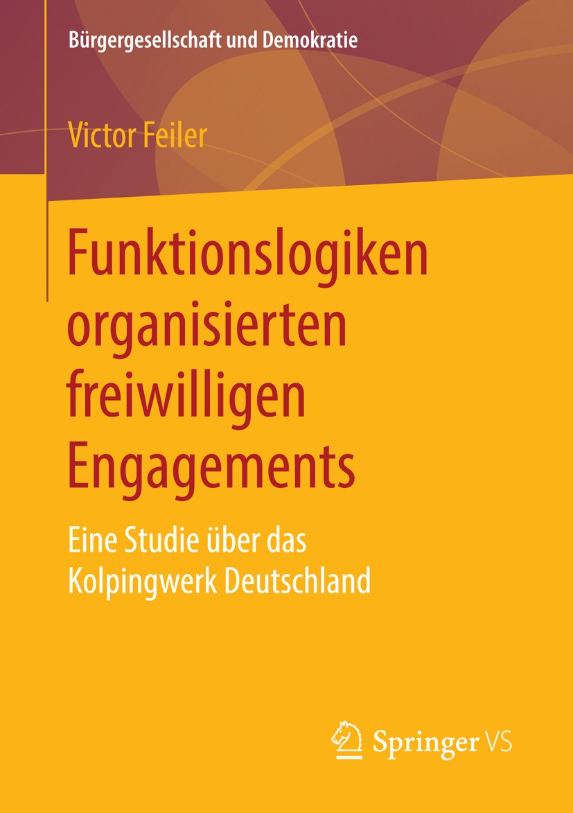Titlebook: Funktionslogiken organisierten freiwilligen Engagements; Eine Studie über das Victor Feiler Book 2016 Springer Fachmedien Wiesbaden 2016 St Titlebook: Funktionslogiken organisierten freiwilligen Engagements; Eine Studie über das Victor Feiler Book 2016 Springer Fachmedien Wiesbaden 2016 St
