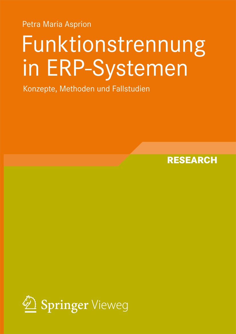 Titlebook: Funktionstrennung in ERP-Systemen; Konzepte, Methoden u Petra Maria Asprion Book 2013 Vieweg+Teubner Verlag | Springer Fachmedien Wiesbaden Titlebook: Funktionstrennung in ERP-Systemen; Konzepte, Methoden u Petra Maria Asprion Book 2013 Vieweg+Teubner Verlag | Springer Fachmedien Wiesbaden