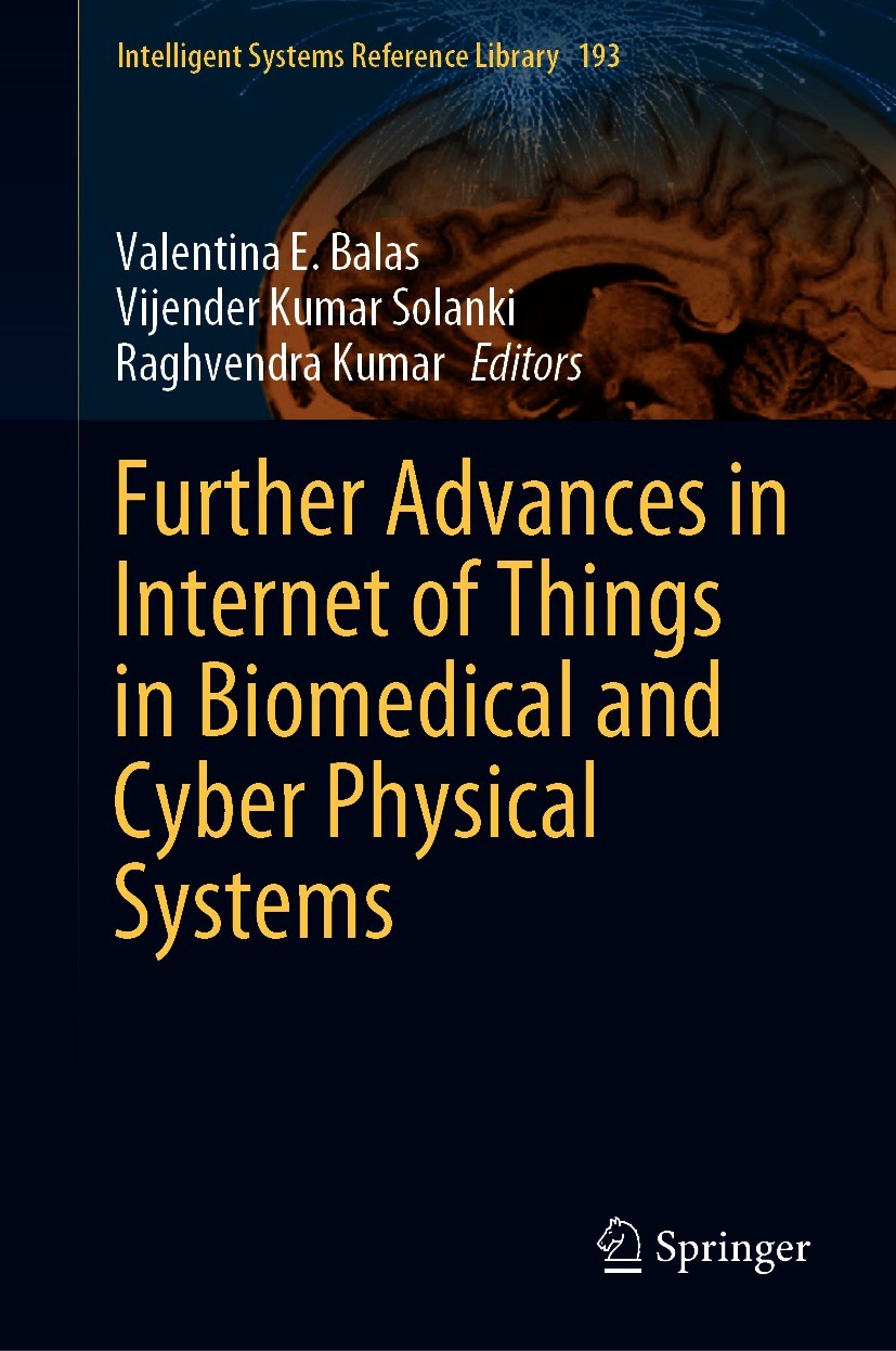 Titlebook: Further Advances in Internet of Things in Biomedical and Cyber Physical Systems; Valentina E. Balas,Vijender Kumar Solanki,Raghvend Book 2 Titlebook: Further Advances in Internet of Things in Biomedical and Cyber Physical Systems; Valentina E. Balas,Vijender Kumar Solanki,Raghvend Book 2