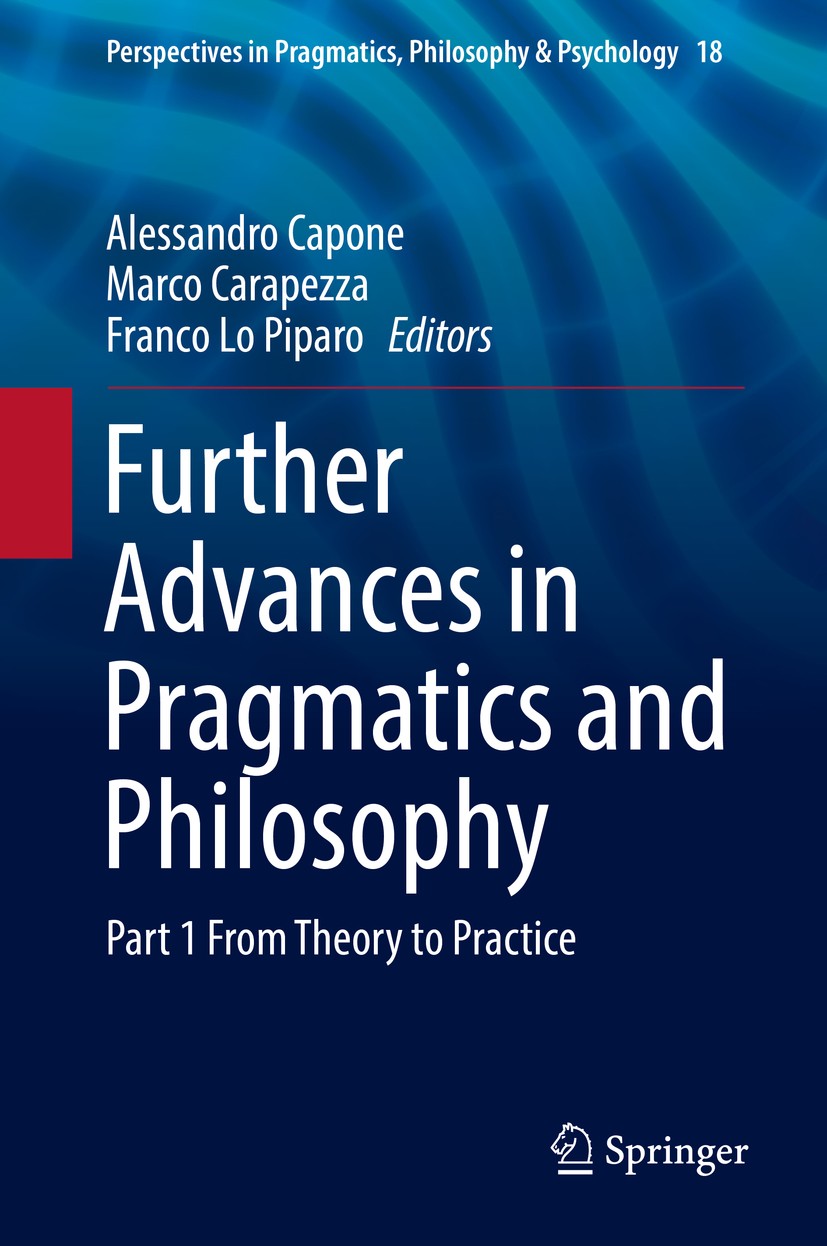 Titlebook: Further Advances in Pragmatics and Philosophy; Part 1 From Theory t Alessandro Capone,Marco Carapezza,Franco Lo Piparo Book 2018 Springer I Titlebook: Further Advances in Pragmatics and Philosophy; Part 1 From Theory t Alessandro Capone,Marco Carapezza,Franco Lo Piparo Book 2018 Springer I