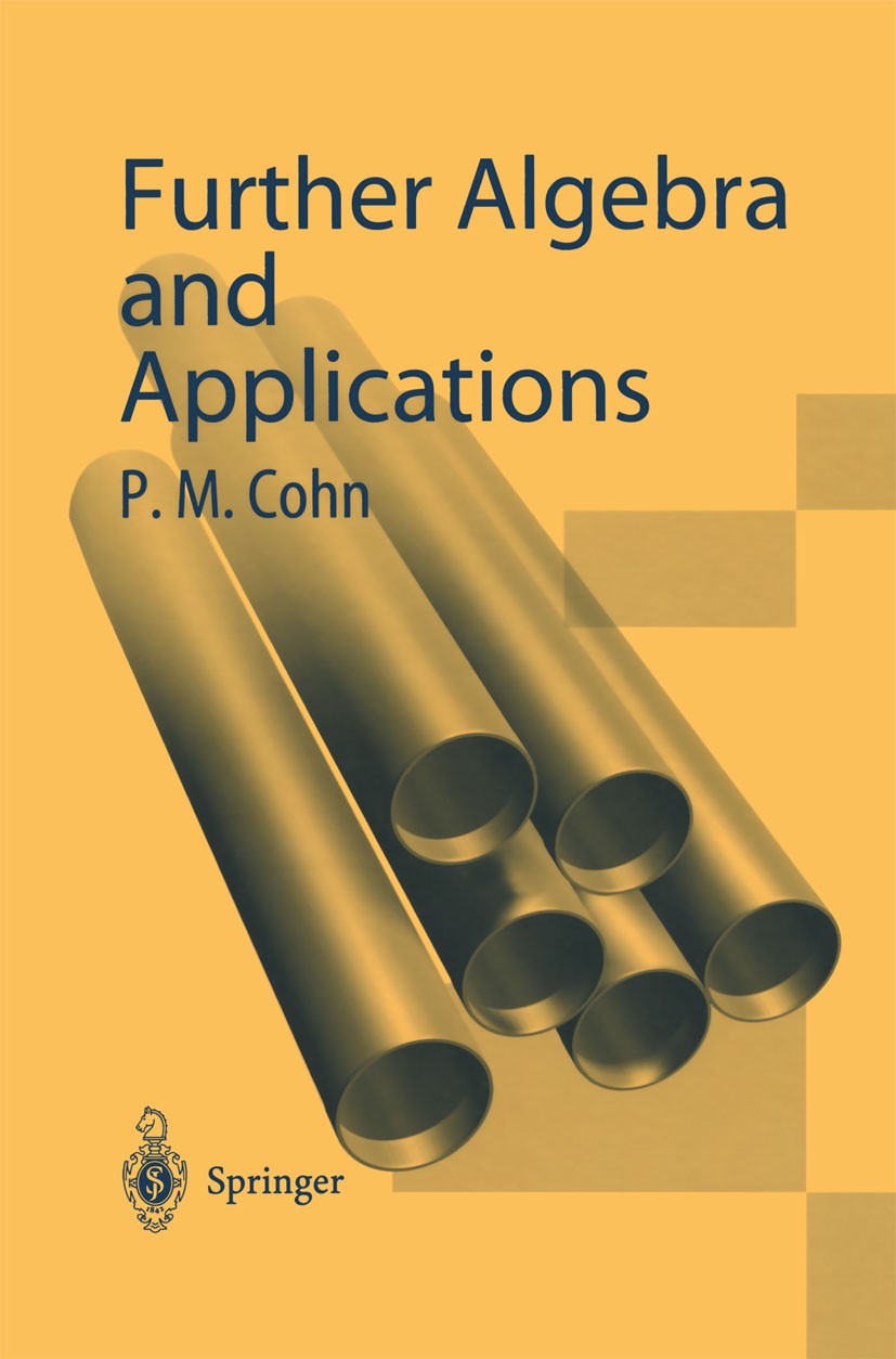 Titlebook: Further Algebra and Applications; P. M. Cohn Textbook 2003 Professor P.M. Cohn 2003 Algebra.Group theory.Homological algebra.PI-rings.Repr Titlebook: Further Algebra and Applications; P. M. Cohn Textbook 2003 Professor P.M. Cohn 2003 Algebra.Group theory.Homological algebra.PI-rings.Repr