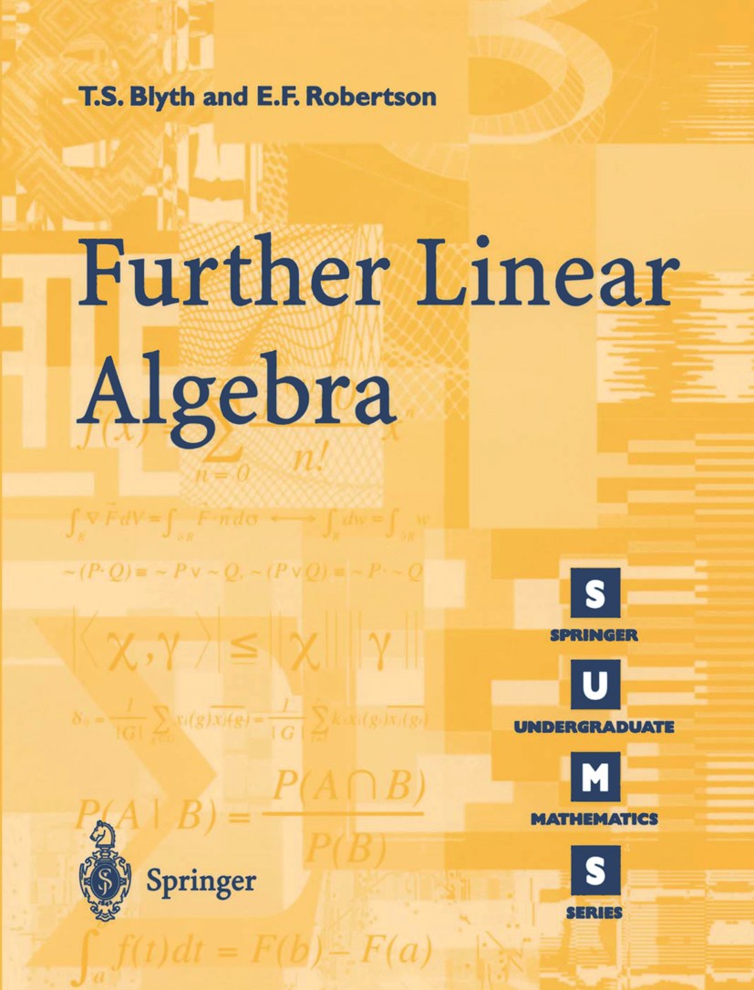 Titlebook: Further Linear Algebra; T. S. Blyth,E. F. Robertson Textbook 2002 Springer-Verlag London Limited 2002 Lenear Algebra.algebra.linear algebr Titlebook: Further Linear Algebra; T. S. Blyth,E. F. Robertson Textbook 2002 Springer-Verlag London Limited 2002 Lenear Algebra.algebra.linear algebr