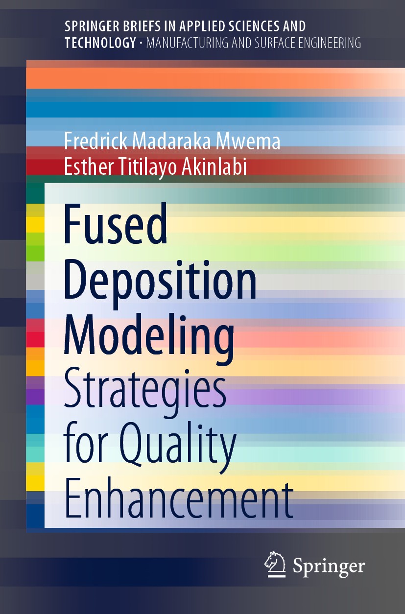 Titlebook: Fused Deposition Modeling; Strategies for Quali Fredrick Madaraka Mwema,Esther Titilayo Akinlabi Book 2020 The Author(s), under exclusive l Titlebook: Fused Deposition Modeling; Strategies for Quali Fredrick Madaraka Mwema,Esther Titilayo Akinlabi Book 2020 The Author(s), under exclusive l