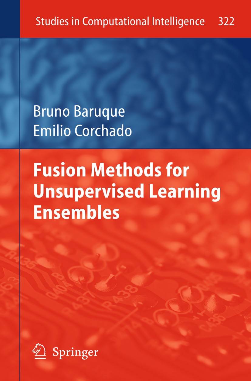 Titlebook: Fusion Methods for Unsupervised Learning Ensembles; Bruno Baruque,Emilio Corchado Book 2011 Springer Berlin Heidelberg 2011 Artificial Neu Titlebook: Fusion Methods for Unsupervised Learning Ensembles; Bruno Baruque,Emilio Corchado Book 2011 Springer Berlin Heidelberg 2011 Artificial Neu