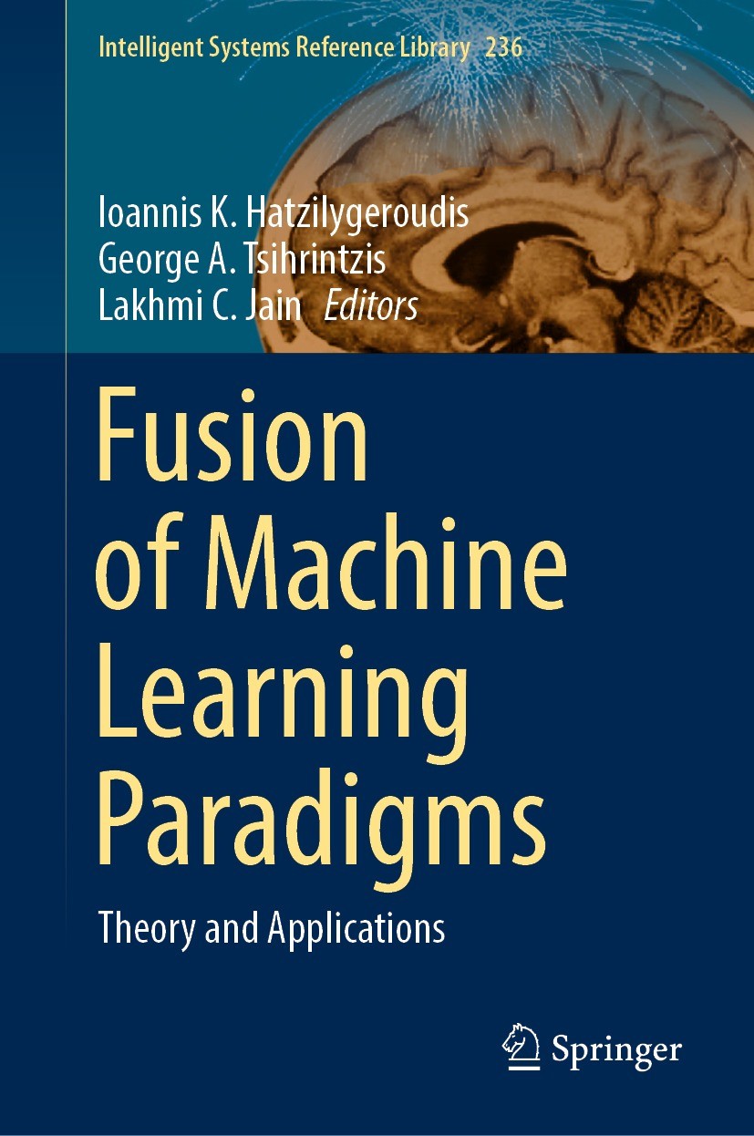 Titlebook: Fusion of Machine Learning Paradigms; Theory and Applicati Ioannis K. Hatzilygeroudis,George A. Tsihrintzis,L Book 2023 The Editor(s) (if a Titlebook: Fusion of Machine Learning Paradigms; Theory and Applicati Ioannis K. Hatzilygeroudis,George A. Tsihrintzis,L Book 2023 The Editor(s) (if a