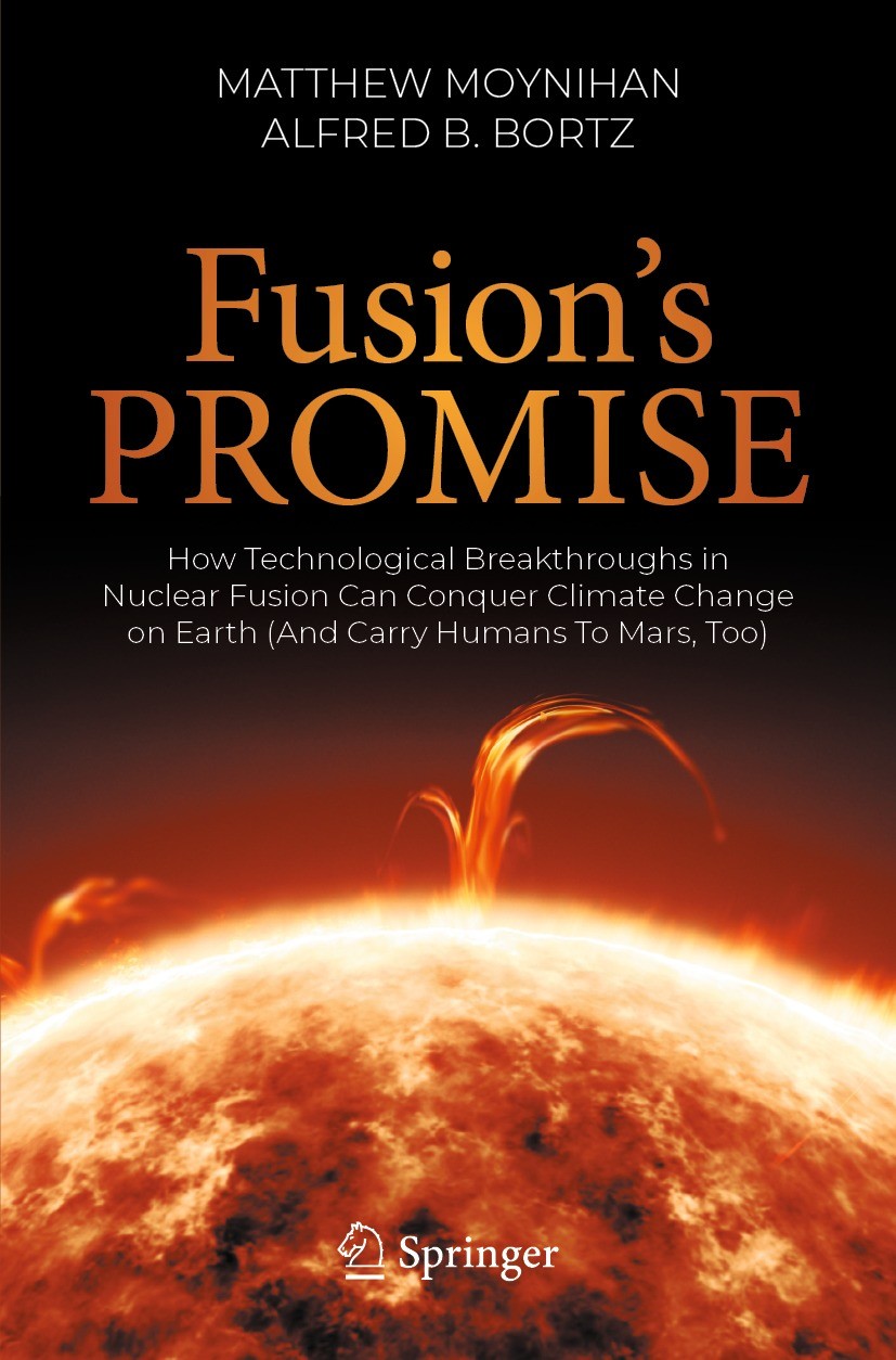 Titlebook: Fusion‘s Promise; How Technological Br Matthew Moynihan,Alfred B. Bortz Book 2023 The Editor(s) (if applicable) and The Author(s), under ex Titlebook: Fusion‘s Promise; How Technological Br Matthew Moynihan,Alfred B. Bortz Book 2023 The Editor(s) (if applicable) and The Author(s), under ex