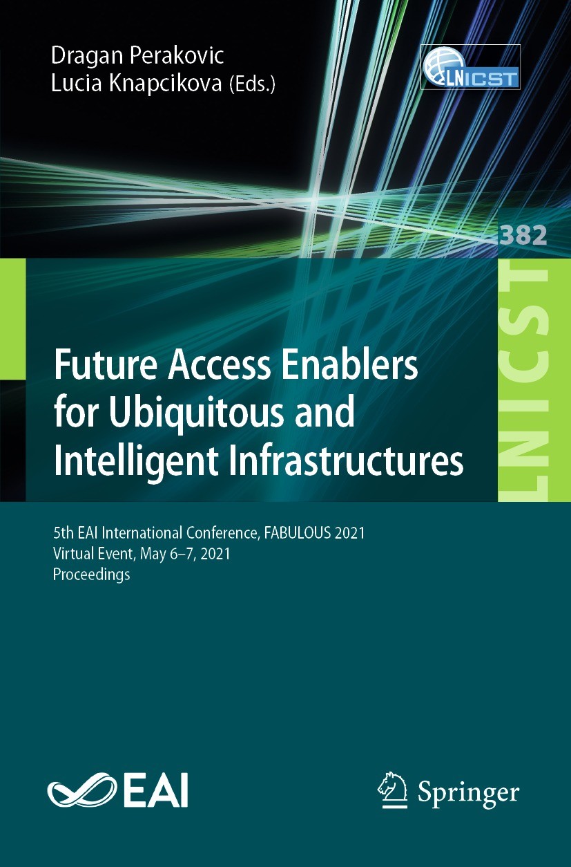 Titlebook: Future Access Enablers for Ubiquitous and Intelligent Infrastructures; 5th EAI Internationa Dragan Perakovic,Lucia Knapcikova Conference pr Titlebook: Future Access Enablers for Ubiquitous and Intelligent Infrastructures; 5th EAI Internationa Dragan Perakovic,Lucia Knapcikova Conference pr