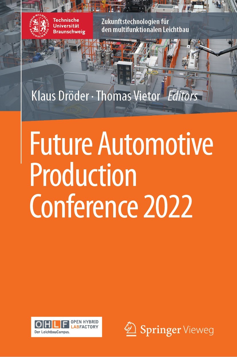 Titlebook: Future Automotive Production Conference 2022; Klaus Dröder,Thomas Vietor Conference proceedings 2023 The Editor(s) (if applicable) and The Titlebook: Future Automotive Production Conference 2022; Klaus Dröder,Thomas Vietor Conference proceedings 2023 The Editor(s) (if applicable) and The