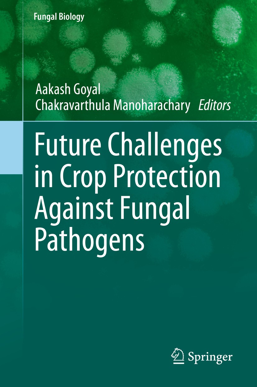 Titlebook: Future Challenges in Crop Protection Against Fungal Pathogens; Aakash Goyal,Chakravarthula Manoharachary Book 2014 Springer Science+Busine Titlebook: Future Challenges in Crop Protection Against Fungal Pathogens; Aakash Goyal,Chakravarthula Manoharachary Book 2014 Springer Science+Busine