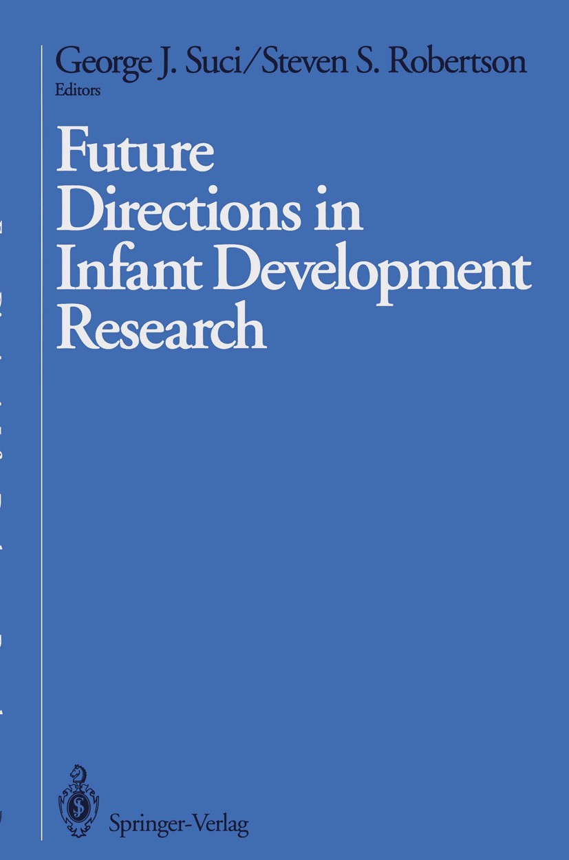 Titlebook: Future Directions in Infant Development Research; George J. Suci,Steven S. Robertson Book 1992 Springer-Verlag New York Inc. 1992 Kinderhe Titlebook: Future Directions in Infant Development Research; George J. Suci,Steven S. Robertson Book 1992 Springer-Verlag New York Inc. 1992 Kinderhe
