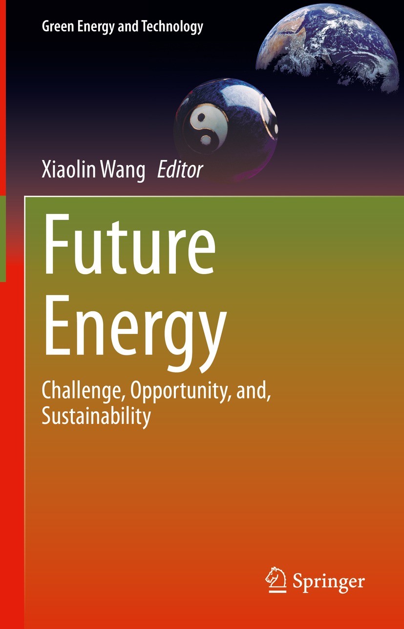 Titlebook: Future Energy; Challenge, Opportuni Xiaolin Wang Book 2023 The Editor(s) (if applicable) and The Author(s), under exclusive license to Spri Titlebook: Future Energy; Challenge, Opportuni Xiaolin Wang Book 2023 The Editor(s) (if applicable) and The Author(s), under exclusive license to Spri