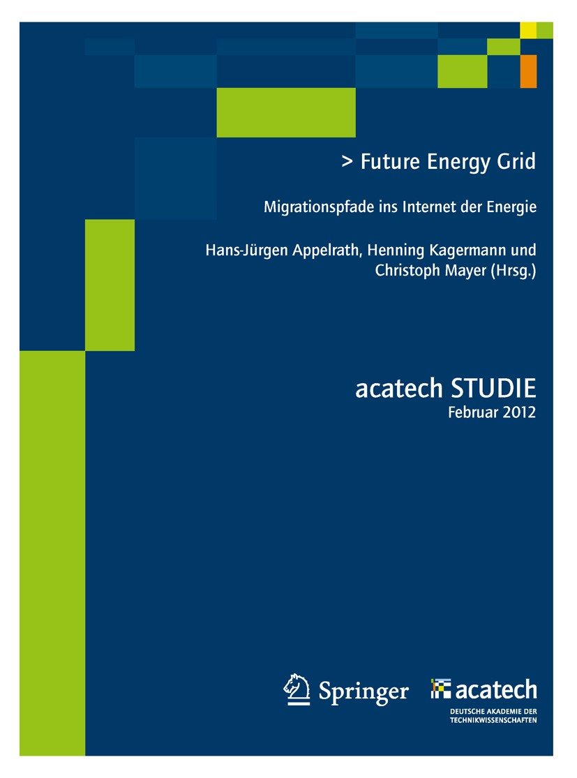 Titlebook: Future Energy Grid; Migrationspfade in d Hans-Jürgen Appelrath,Henning Kagermann,Christoph Book 2012 Springer-Verlag GmbH Berlin Heidelber Titlebook: Future Energy Grid; Migrationspfade in d Hans-Jürgen Appelrath,Henning Kagermann,Christoph Book 2012 Springer-Verlag GmbH Berlin Heidelber