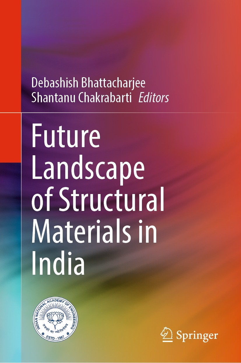 Titlebook: Future Landscape of Structural Materials in India; Debashish Bhattacharjee,Shantanu Chakrabarti Book 2022 Indian National Academy of Engin Titlebook: Future Landscape of Structural Materials in India; Debashish Bhattacharjee,Shantanu Chakrabarti Book 2022 Indian National Academy of Engin