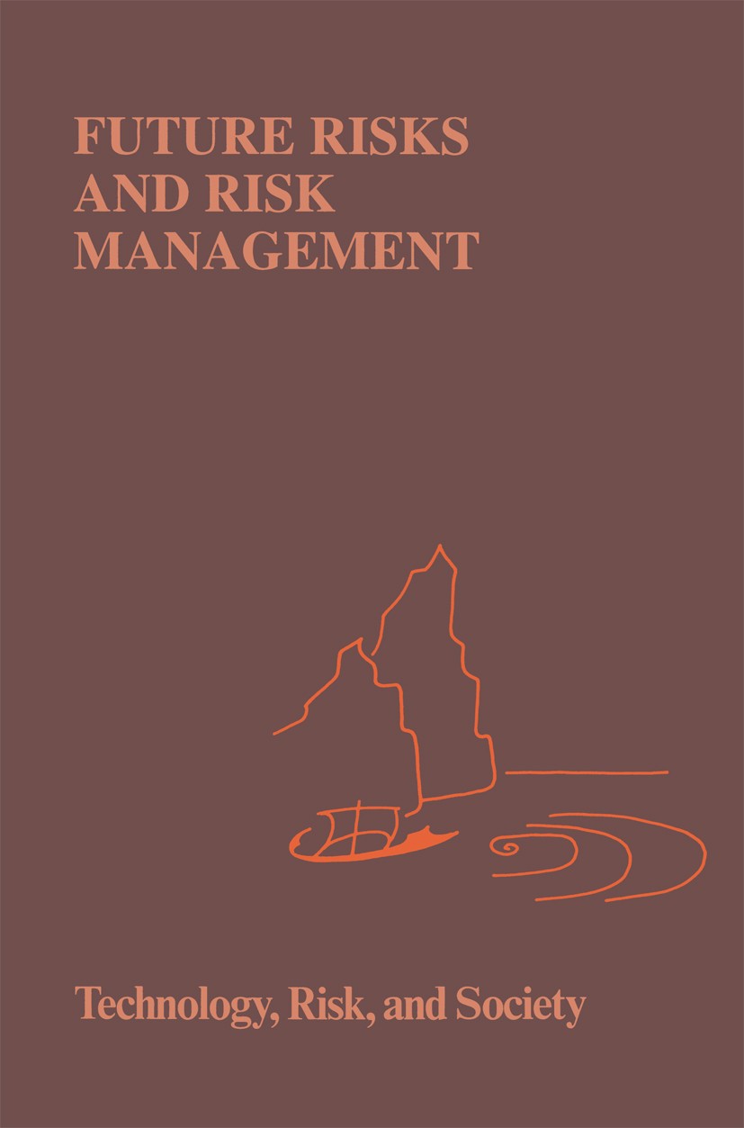 Titlebook: Future Risks and Risk Management; Berndt Brehmer,Nils-Eric Sahlin Book 1994 Springer Science+Business Media Dordrecht 1994 Risk Communicat Titlebook: Future Risks and Risk Management; Berndt Brehmer,Nils-Eric Sahlin Book 1994 Springer Science+Business Media Dordrecht 1994 Risk Communicat