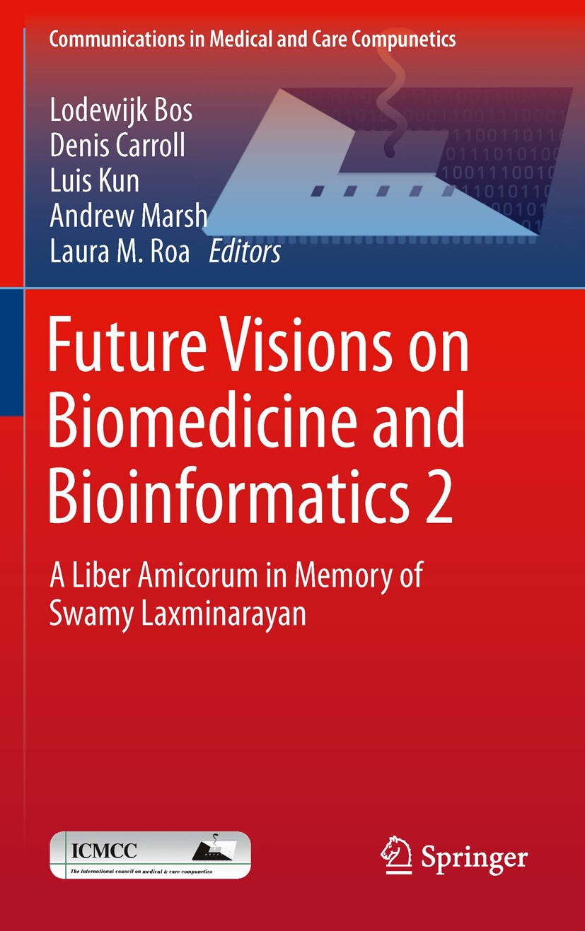 Titlebook: Future Visions on Biomedicine and Bioinformatics 2; A Liber Amicorum in Lodewijk Bos,Denis Carroll,Laura M. Roa Book 2011 Springer-Verlag Titlebook: Future Visions on Biomedicine and Bioinformatics 2; A Liber Amicorum in Lodewijk Bos,Denis Carroll,Laura M. Roa Book 2011 Springer-Verlag