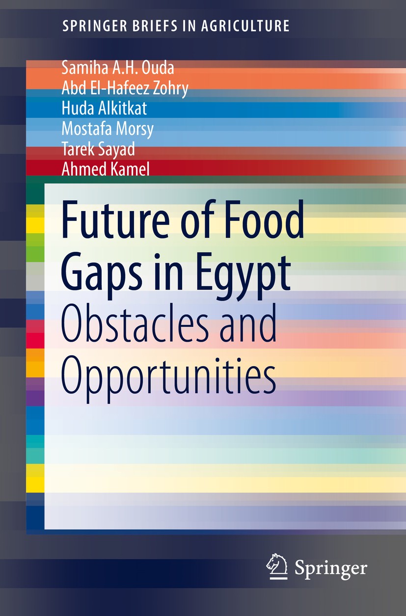 Titlebook: Future of Food Gaps in Egypt; Obstacles and Opport Samiha A. H. Ouda,Abd El-Hafeez Zohry,Ahmed Kamel Book 2017 Springer International Publi Titlebook: Future of Food Gaps in Egypt; Obstacles and Opport Samiha A. H. Ouda,Abd El-Hafeez Zohry,Ahmed Kamel Book 2017 Springer International Publi