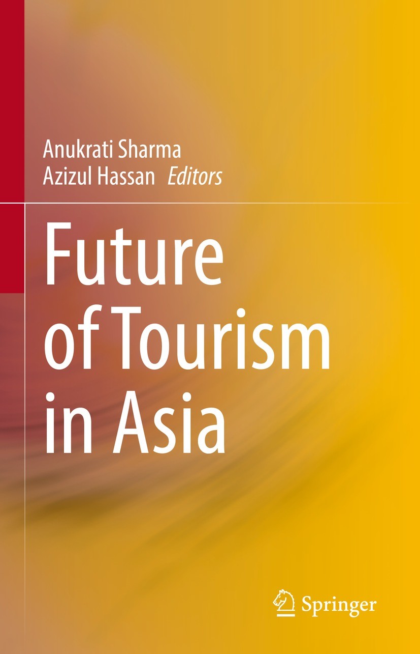Titlebook: Future of Tourism in Asia; Anukrati Sharma,Azizul Hassan Book 2021 The Editor(s) (if applicable) and The Author(s), under exclusive licens Titlebook: Future of Tourism in Asia; Anukrati Sharma,Azizul Hassan Book 2021 The Editor(s) (if applicable) and The Author(s), under exclusive licens