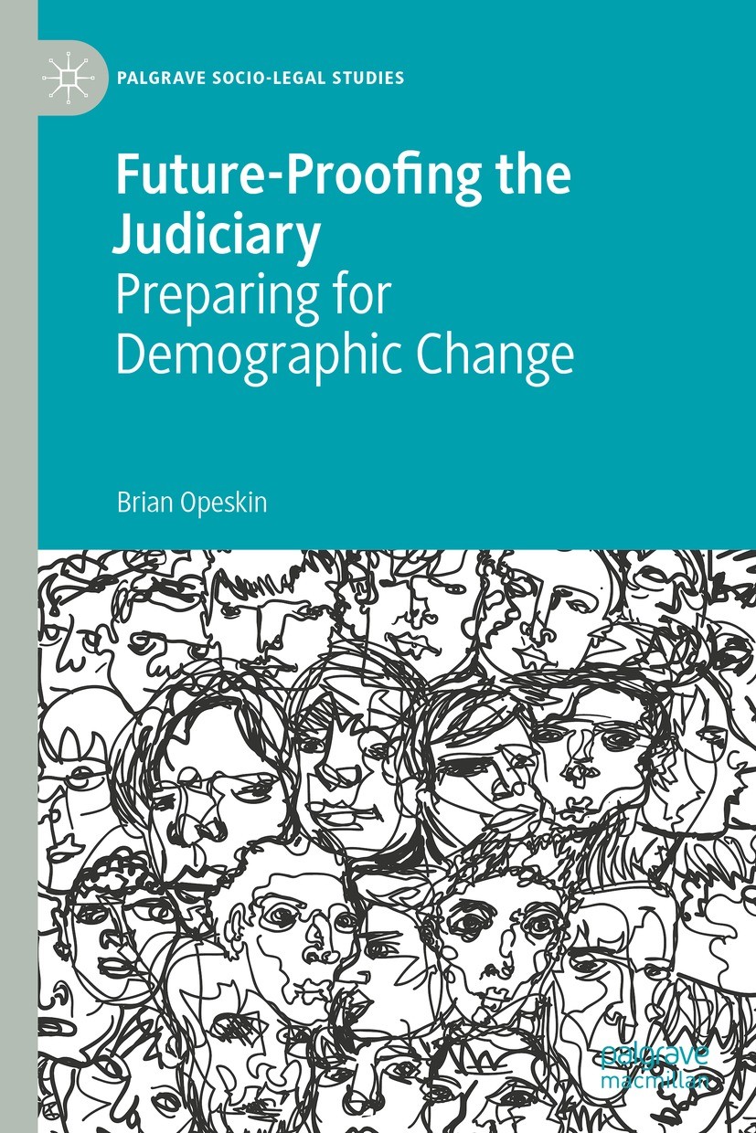 Titlebook: Future-Proofing the Judiciary; Preparing for Demogr Brian Opeskin Book 2021 The Editor(s) (if applicable) and The Author(s) 2021 law and de Titlebook: Future-Proofing the Judiciary; Preparing for Demogr Brian Opeskin Book 2021 The Editor(s) (if applicable) and The Author(s) 2021 law and de
