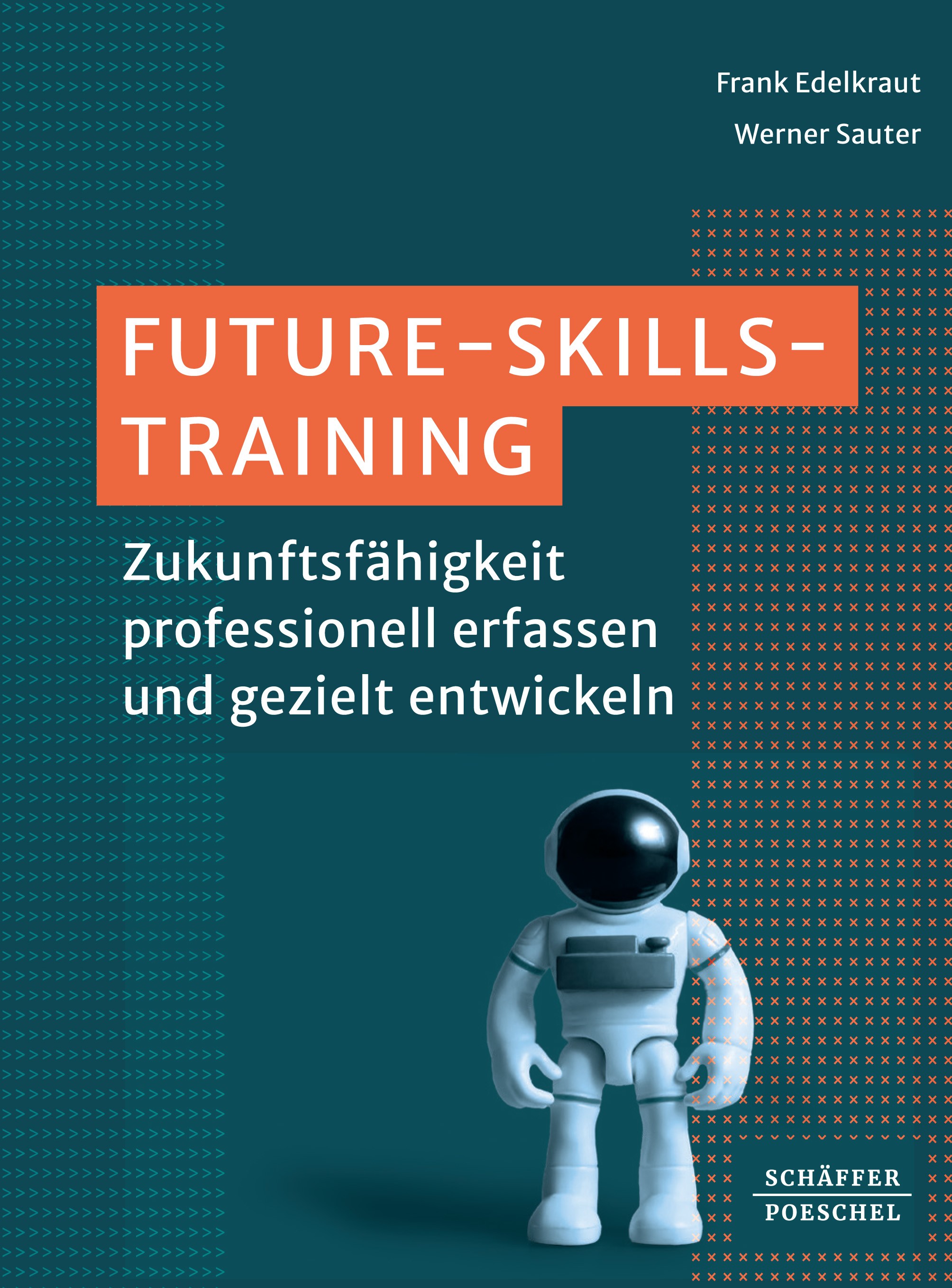 Titlebook: Future-Skills-Training; Zukunftsfähigkeit pr Frank Edelkraut,Werner Sauter Book 2023 Schäffer-Poeschel Verlag für Wirtschaft – Steuern – R Titlebook: Future-Skills-Training; Zukunftsfähigkeit pr Frank Edelkraut,Werner Sauter Book 2023 Schäffer-Poeschel Verlag für Wirtschaft – Steuern – R