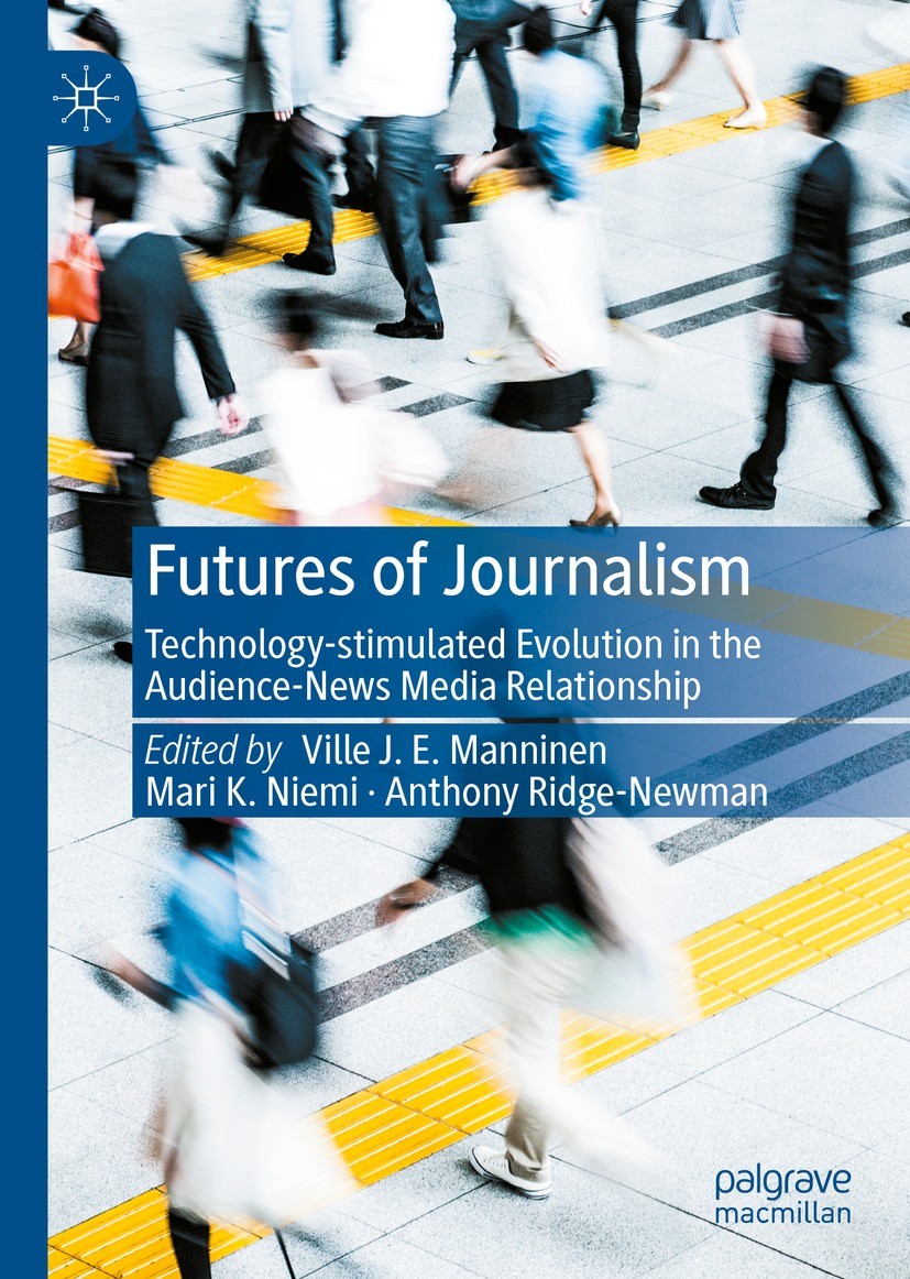Titlebook: Futures of Journalism; Technology-stimulate Ville J. E. Manninen,Mari K. Niemi,Anthony Ridge-N Book 2022 The Editor(s) (if applicable) and Titlebook: Futures of Journalism; Technology-stimulate Ville J. E. Manninen,Mari K. Niemi,Anthony Ridge-N Book 2022 The Editor(s) (if applicable) and