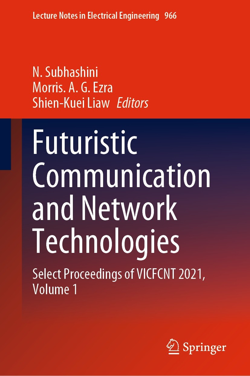 Titlebook: Futuristic Communication and Network Technologies; Select Proceedings o N. Subhashini,Morris. A. G. Ezra,Shien-Kuei Liaw Conference proceed Titlebook: Futuristic Communication and Network Technologies; Select Proceedings o N. Subhashini,Morris. A. G. Ezra,Shien-Kuei Liaw Conference proceed