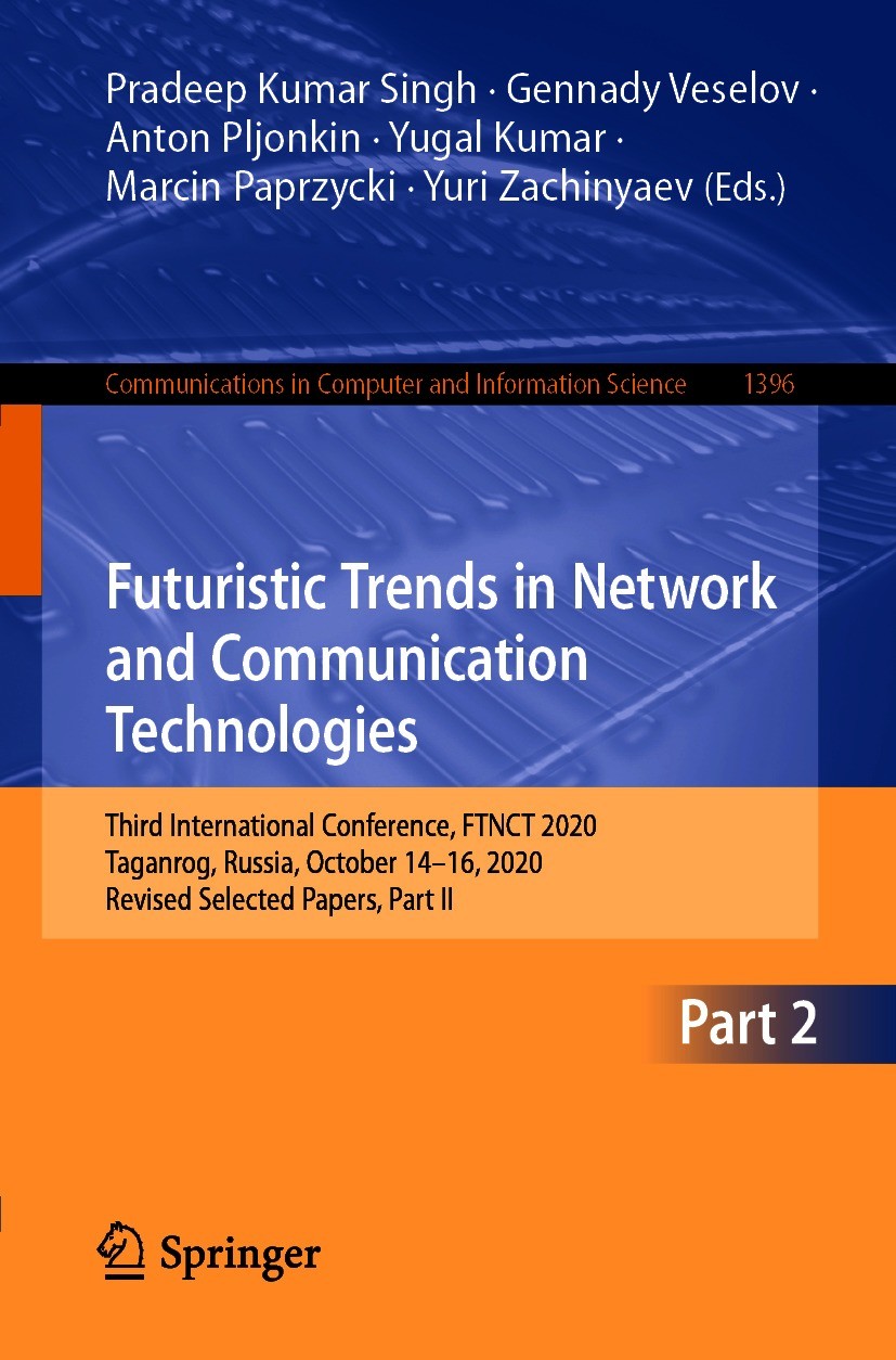 Titlebook: Futuristic Trends in Network and Communication Technologies; Third International Pradeep Kumar Singh,Gennady Veselov,Yuri Zachinyae Confer Titlebook: Futuristic Trends in Network and Communication Technologies; Third International Pradeep Kumar Singh,Gennady Veselov,Yuri Zachinyae Confer