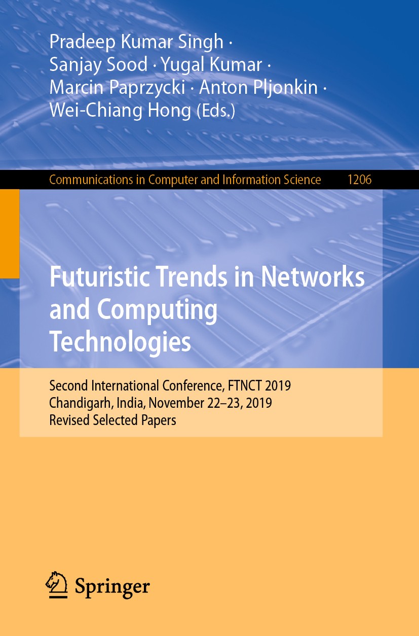 Titlebook: Futuristic Trends in Networks and Computing Technologies; Second International Pradeep Kumar Singh,Sanjay Sood,Wei-Chiang Hong Conference p Titlebook: Futuristic Trends in Networks and Computing Technologies; Second International Pradeep Kumar Singh,Sanjay Sood,Wei-Chiang Hong Conference p