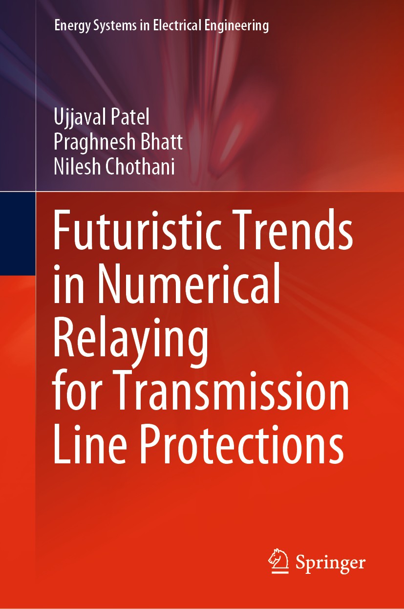 Titlebook: Futuristic Trends in Numerical Relaying for Transmission Line Protections; Ujjaval Patel,Praghnesh Bhatt,Nilesh Chothani Book 2021 The Edi Titlebook: Futuristic Trends in Numerical Relaying for Transmission Line Protections; Ujjaval Patel,Praghnesh Bhatt,Nilesh Chothani Book 2021 The Edi