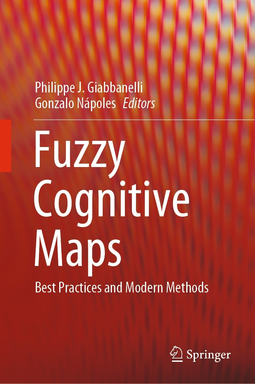 Titlebook: Fuzzy Cognitive Maps; Best Practices and M Philippe J. Giabbanelli,Gonzalo Nápoles Book 2024 The Editor(s) (if applicable) and The Author(s Titlebook: Fuzzy Cognitive Maps; Best Practices and M Philippe J. Giabbanelli,Gonzalo Nápoles Book 2024 The Editor(s) (if applicable) and The Author(s