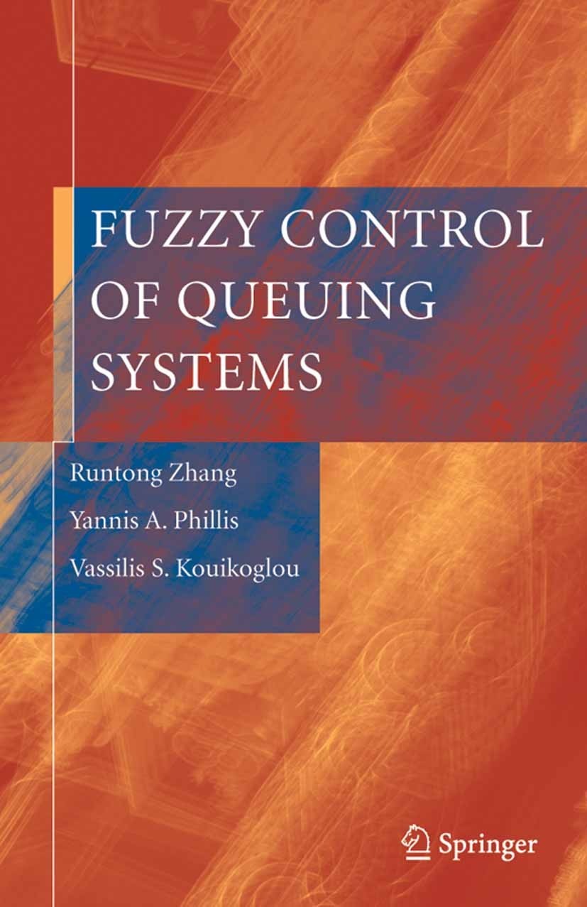 Titlebook: Fuzzy Control of Queuing Systems; Runtong Zhang,Yannis A. Phillis,Vassilis S. Kouiko Book 2005 Springer-Verlag London 2005 Control Operati Titlebook: Fuzzy Control of Queuing Systems; Runtong Zhang,Yannis A. Phillis,Vassilis S. Kouiko Book 2005 Springer-Verlag London 2005 Control Operati