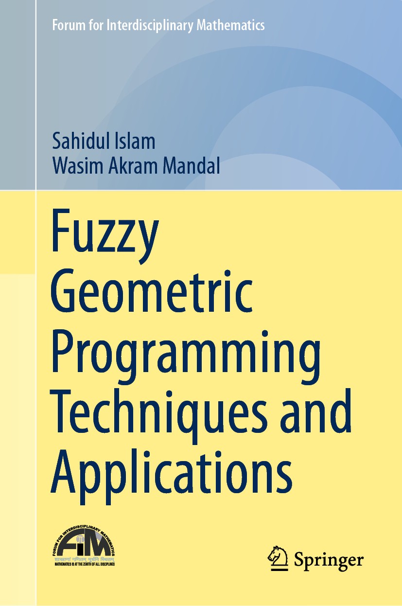 Titlebook: Fuzzy Geometric Programming Techniques and Applications; Sahidul Islam,Wasim Akram Mandal Textbook 2019 Springer Nature Singapore Pte Ltd. Titlebook: Fuzzy Geometric Programming Techniques and Applications; Sahidul Islam,Wasim Akram Mandal Textbook 2019 Springer Nature Singapore Pte Ltd.