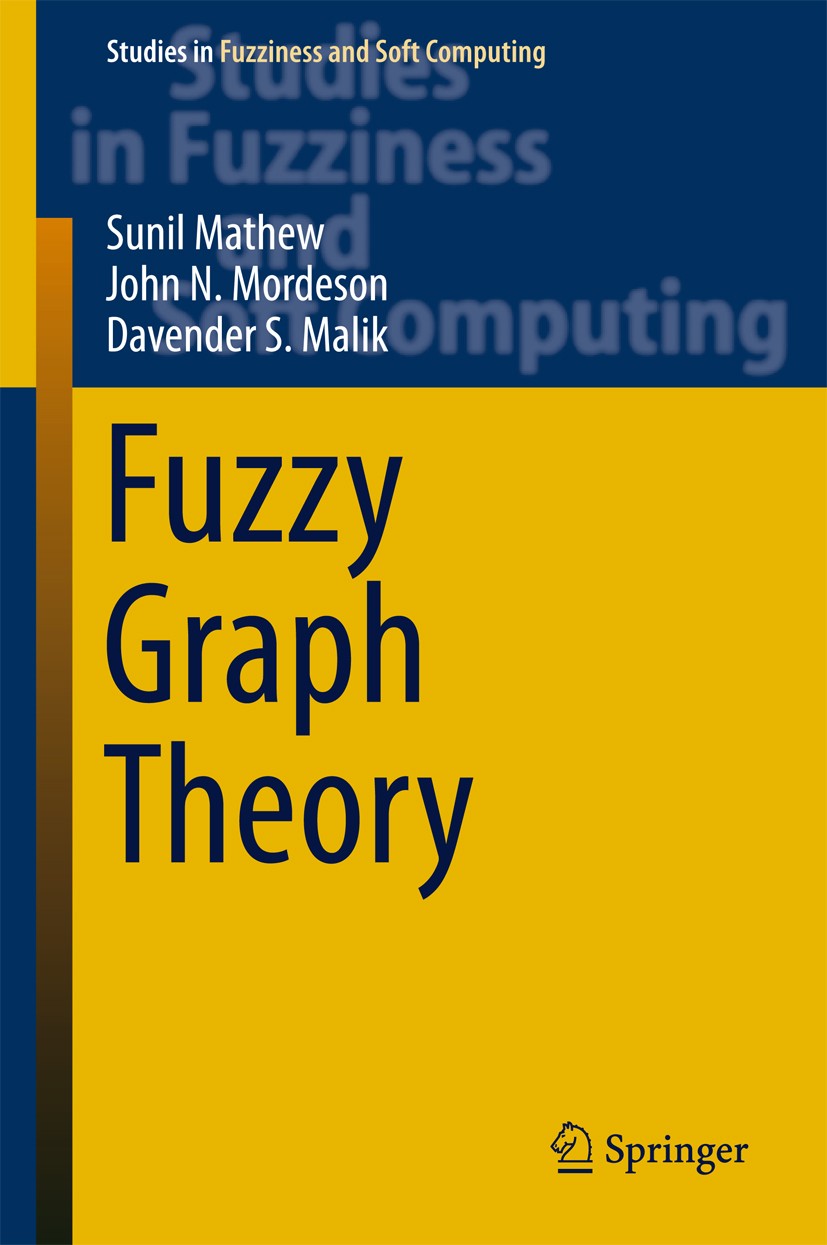 Titlebook: Fuzzy Graph Theory; Sunil Mathew,John N. Mordeson,Davender S. Malik Book 2018 Springer International Publishing AG 2018 Bipolar Fuzzy Grap Titlebook: Fuzzy Graph Theory; Sunil Mathew,John N. Mordeson,Davender S. Malik Book 2018 Springer International Publishing AG 2018 Bipolar Fuzzy Grap
