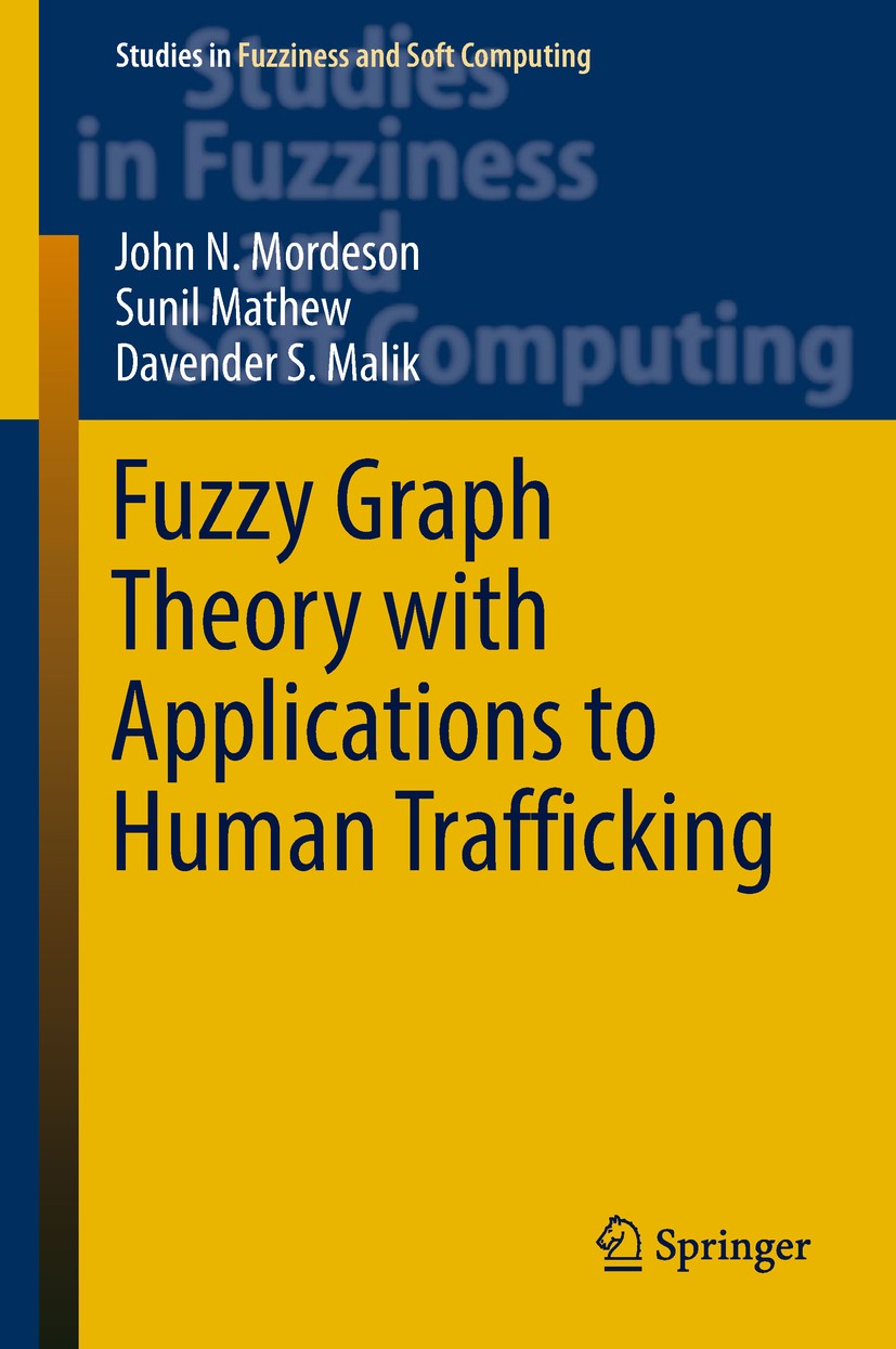 Titlebook: Fuzzy Graph Theory with Applications to Human Trafficking; John N. Mordeson,Sunil Mathew,Davender S. Malik Book 2018 Springer Internationa Titlebook: Fuzzy Graph Theory with Applications to Human Trafficking; John N. Mordeson,Sunil Mathew,Davender S. Malik Book 2018 Springer Internationa