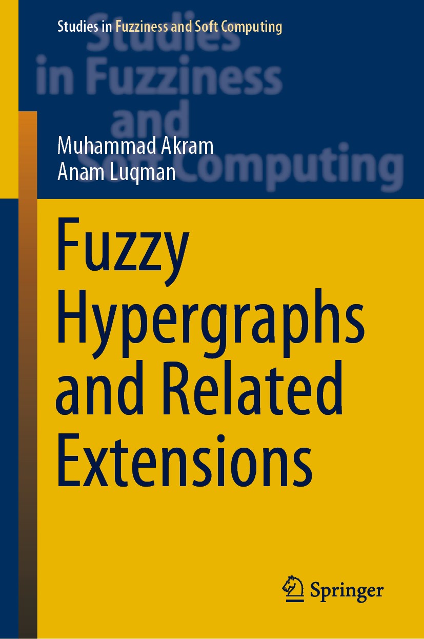 Titlebook: Fuzzy Hypergraphs and Related Extensions; Muhammad Akram,Anam Luqman Book 2020 Springer Nature Singapore Pte Ltd. 2020 Fuzzy Hypergraphs.I Titlebook: Fuzzy Hypergraphs and Related Extensions; Muhammad Akram,Anam Luqman Book 2020 Springer Nature Singapore Pte Ltd. 2020 Fuzzy Hypergraphs.I