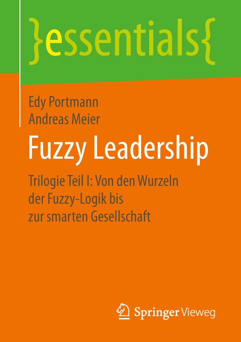 Titlebook: Fuzzy Leadership; Trilogie Teil I: Von Edy Portmann,Andreas Meier Book 2019 Springer Fachmedien Wiesbaden GmbH, ein Teil von Springer Natur Titlebook: Fuzzy Leadership; Trilogie Teil I: Von Edy Portmann,Andreas Meier Book 2019 Springer Fachmedien Wiesbaden GmbH, ein Teil von Springer Natur